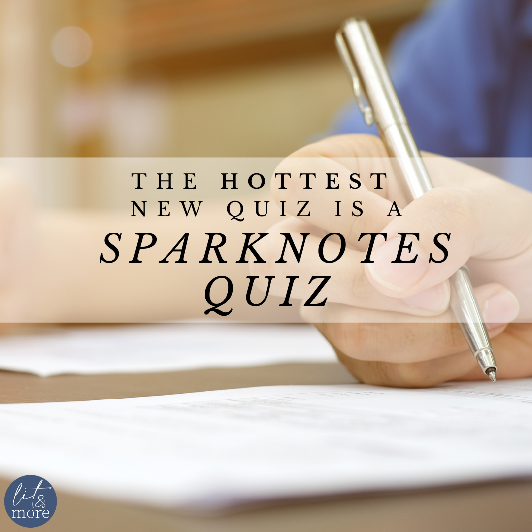 The Hottest New Quiz Is A Sparknotes Quiz - Lit & More