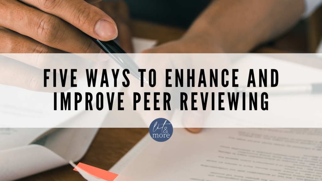 Five Ways to Enhance and Improve Peer Reviewing - Lit & More